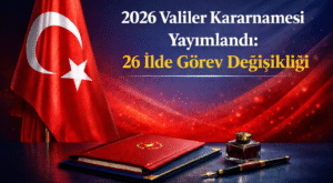 2026 Valiler Kararnamesi Yayımlandı: 26 İlde Görev Değişikliği
