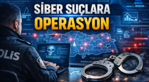 19 İlde Siber Suç Operasyonu: 200 Şüpheli Gözaltında