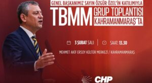 CHP Grup Toplantısı 3 Şubat’ta Kahramanmaraş’ta Yapılacak