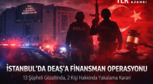 İstanbul Cumhuriyet Başsavcılığı’ndan DEAŞ Operasyonu: 13 Şüpheli Gözaltında