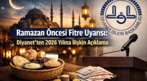 Ramazan Öncesi Fitre Uyarısı: Diyanet’ten 2026 Yılına İlişkin Açıklama