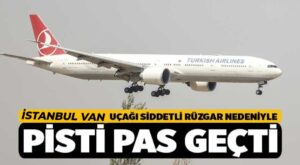 Van’da şiddetli rüzgar uçaklara pisti pas geçirdi