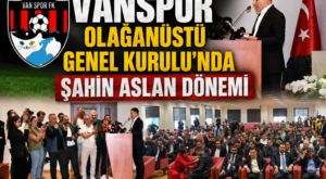 Vanspor Olağanüstü Genel Kurulu’nda Şahin Aslan Dönemi