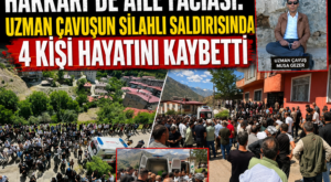 Hakkari’de aile katliamı: Uzman çavuş eşini ve 3 yakınını silahla öldürdü
